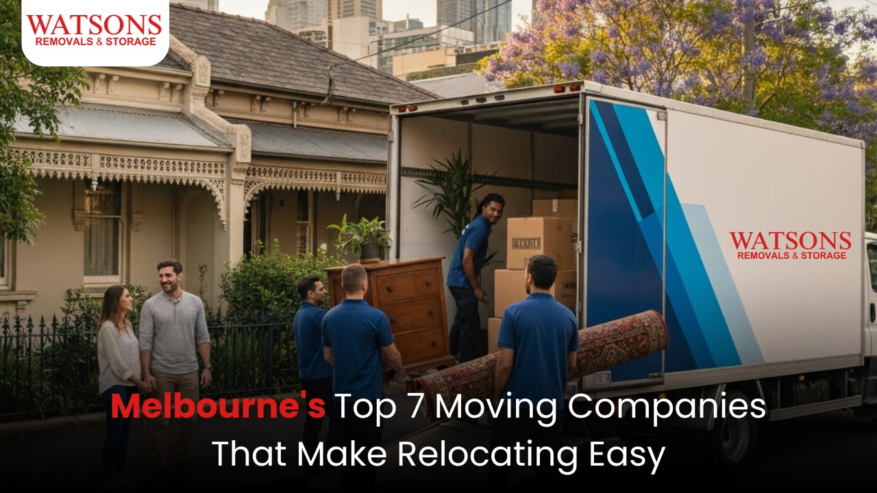 Top 7 Moving Companies in Melbourne | Easy, Affordable and Stress-Free Relocation